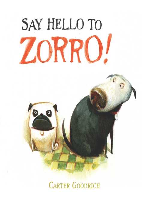 Title details for Say Hello to Zorro! by Carter Goodrich - Wait list
